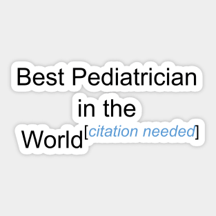 Best Pediatrician in the World - Citation Needed! Sticker